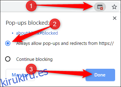 Haga clic en el icono de ventana emergente bloqueada, seleccione Permitir siempre ventanas emergentes y redirecciones y, a continuación, haga clic en Listo.