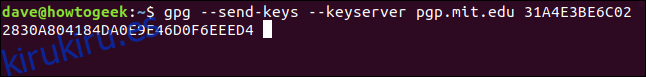 gpg --send-keys --keyserver pgp.mit.edu 31A4E3BE6C022830A804DA0EE9E4D6D0F64EEED4 en una ventana de terminal