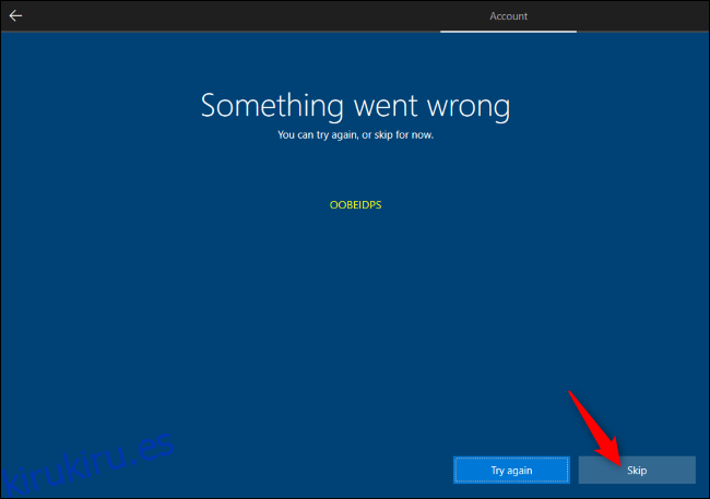 Omitir la creación de una cuenta de Microsoft durante la instalación de Windows 10.