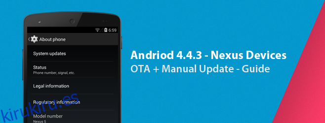 Cómo obtener Android 4.4.3 en dispositivos Nexus [OTA + Manual Update]