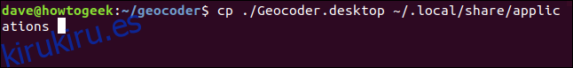 cp ./Geocoder.desktop ~ / .local / share / applications en una ventana de terminal