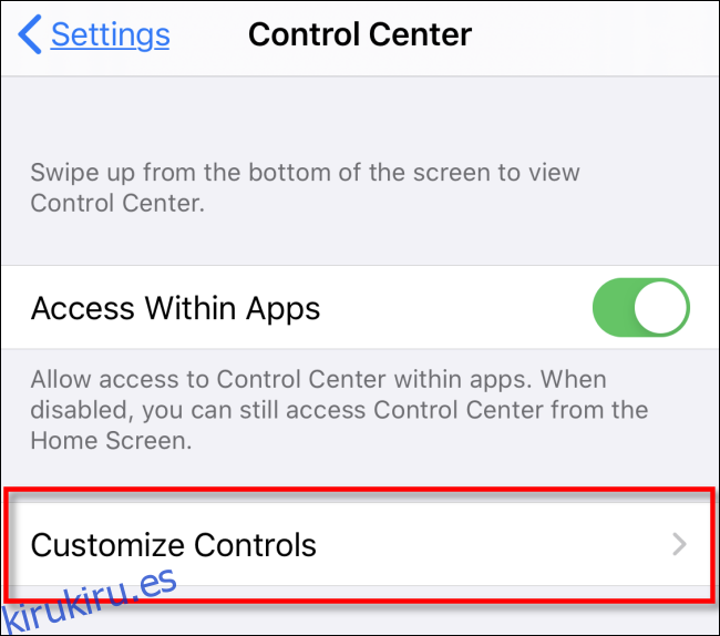 Seleccione Personalizar controles en el Centro de control de iOS