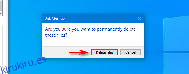 ¿Está seguro de que desea eliminar permanentemente el cuadro de diálogo de estos archivos en el Liberador de espacio en disco de Windows 10?