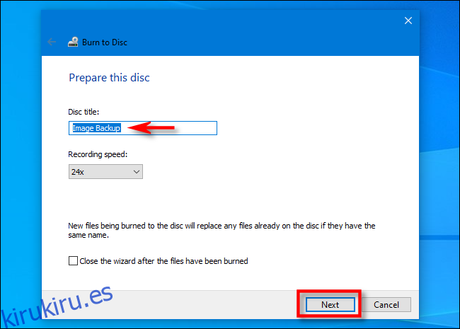En el Asistente para grabar discos de Windows 10, ingrese un título de disco y haga clic en 