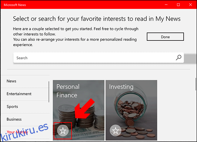 En la aplicación Microsoft News, busque en las categorías del menú de la izquierda y, cuando encuentre un interés que le guste, haga clic en el ícono de estrella