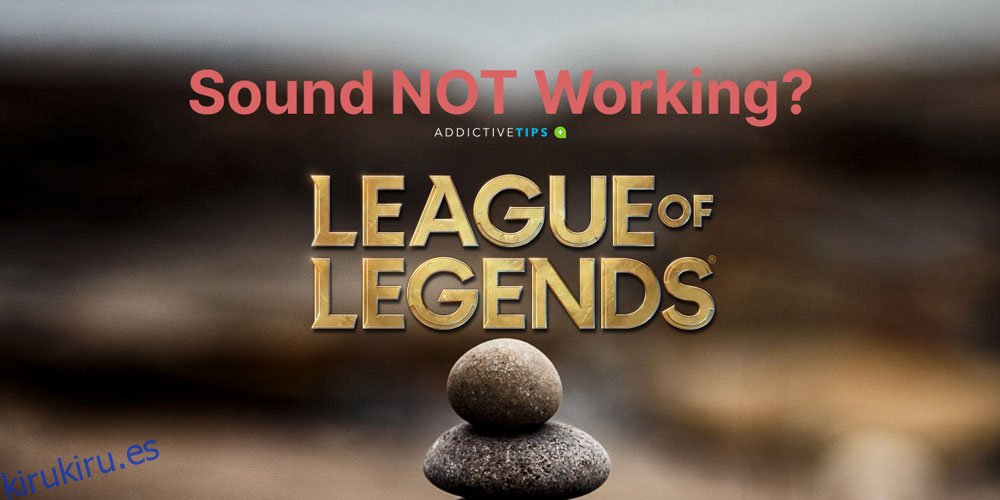 El sonido de League of Legends no funciona (CORREGIDO)