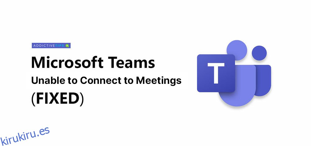 No se puede conectar a las reuniones (Microsoft Teams)