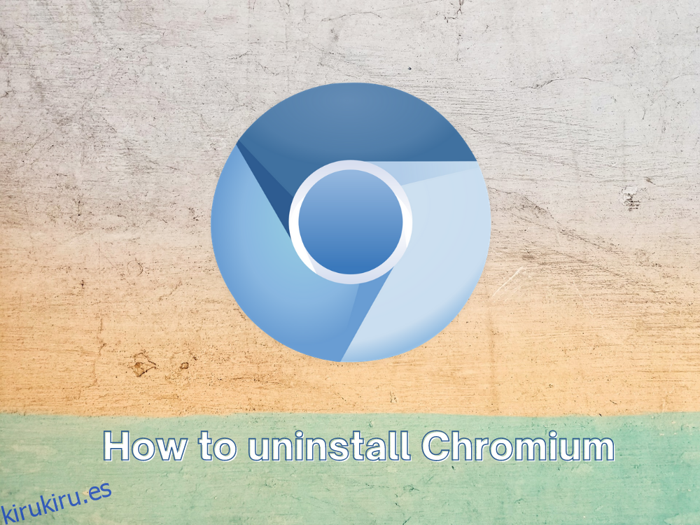 Cómo desinstalar Chromium