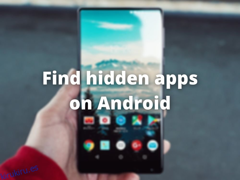 Cómo encontrar aplicaciones ocultas en Android
