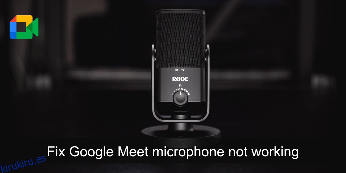 arreglar el micrófono de Google Meet que no funciona